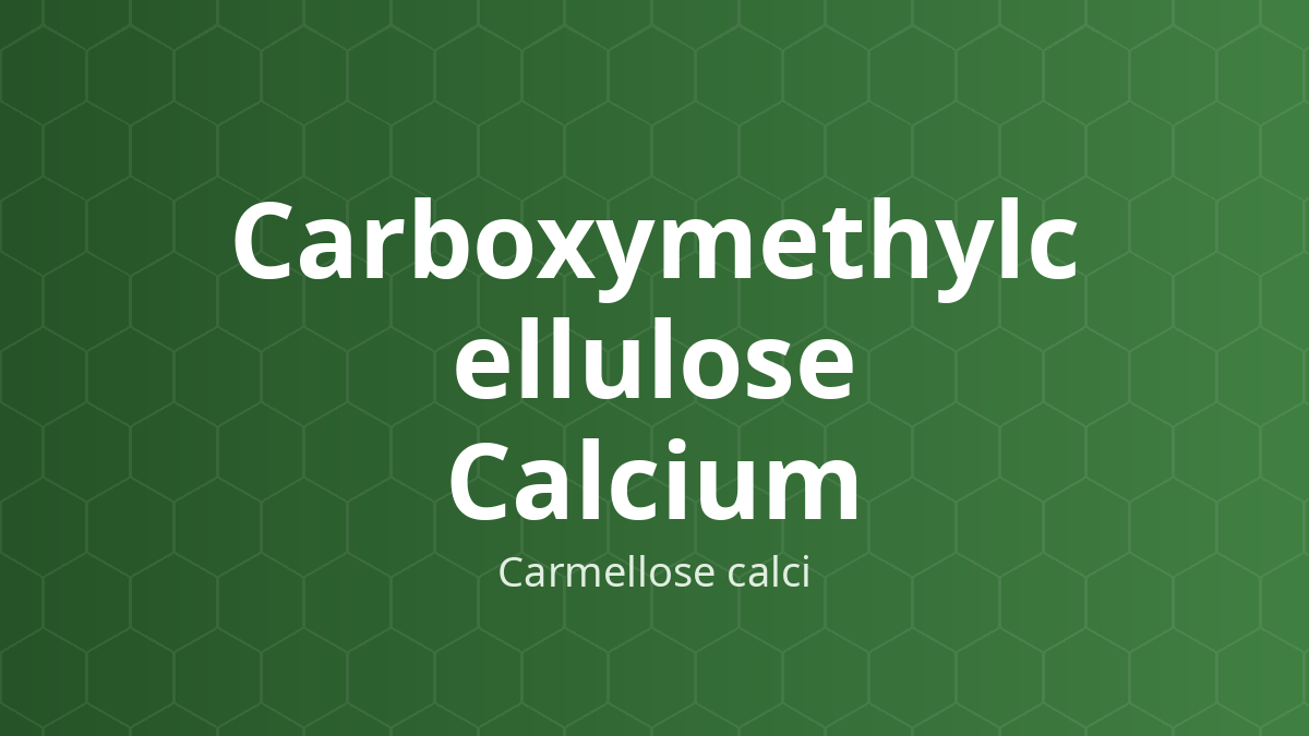 Carboxymethylcellulose Calcium (Carmellose calci) – Tá dược rã, tá dược dính, tạo hỗn dịch