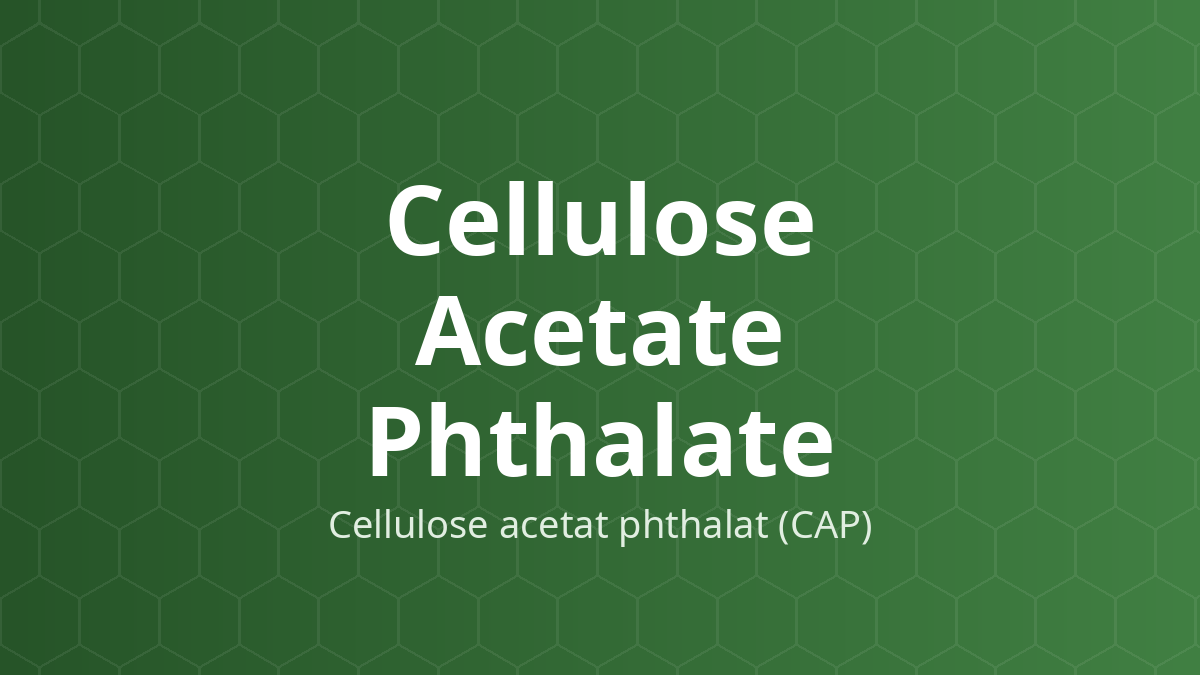 Cellulose Acetate Phthalate (Cellulose acetat phthalat (CAP)) – Tá dược bao tan trong ruột