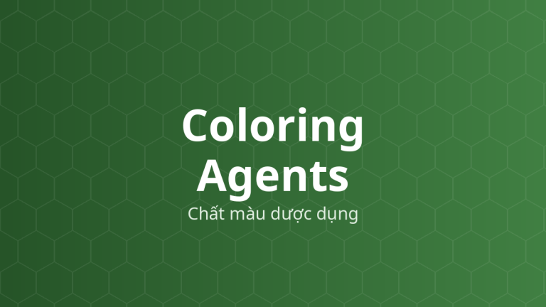 Coloring Agents (Chất màu dược dụng) – Tạo màu, làm đục