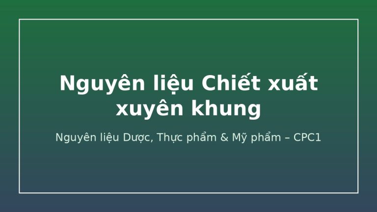 Nguyên liệu Chiết xuất xuyên khung – CPC1
