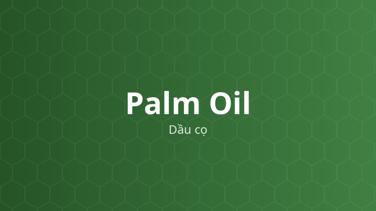 Palm Oil (Dầu cọ) – Chất làm mềm