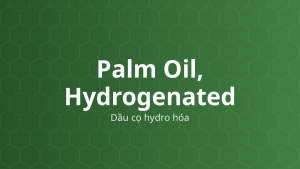 Palm Oil, Hydrogenated (Dầu cọ hydro hóa) – Nền thuốc đạn, tá dược trơn