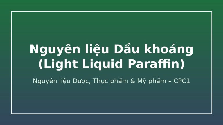 Nguyên liệu Dầu khoáng (Light Liquid Paraffin) – CPC1