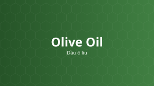 Olive Oil (Dầu ô liu) – Chất dẫn dầu