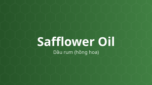 Safflower Oil (Dầu rum (hồng hoa)) – Tá dược dầu, dung môi