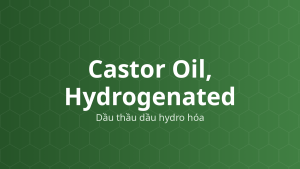 Castor Oil, Hydrogenated (Dầu thầu dầu hydro hóa) – Cốt giải phóng kéo dài, làm cứng, tá dược trơn