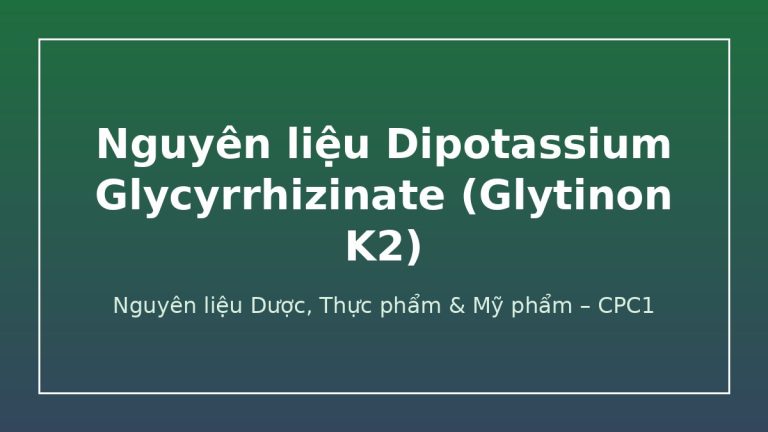 Nguyên liệu Dipotassium Glycyrrhizinate (Glytinon K2) – CPC1
