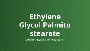 Ethylene Glycol Palmitostearate (Ethylen glycol palmitostearat) – Làm mềm, nhũ hóa, ổn định, làm đục