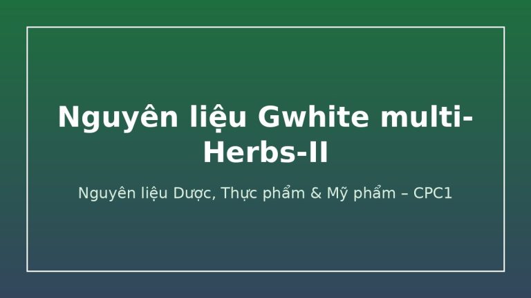 Nguyên liệu Gwhite multi-Herbs-II – CPC1