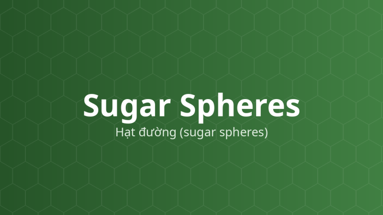 Sugar Spheres (Hạt đường (sugar spheres)) – Nhân trơ cho pellet, tá dược độn