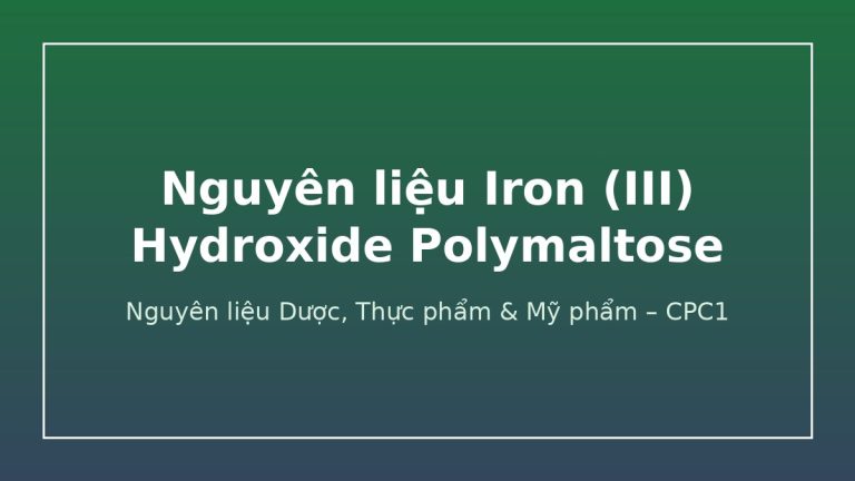 Nguyên liệu Iron (III) Hydroxide Polymaltose – CPC1