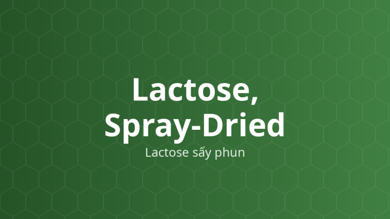 Lactose, Spray-Dried (Lactose sấy phun) – Tá dược độn–dính dập thẳng