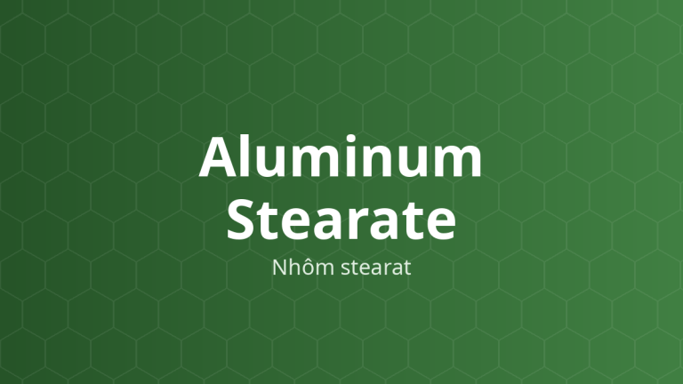 Aluminum Stearate (Nhôm stearat) – Tạo gel, ổn định nhũ tương, làm mềm, làm đục