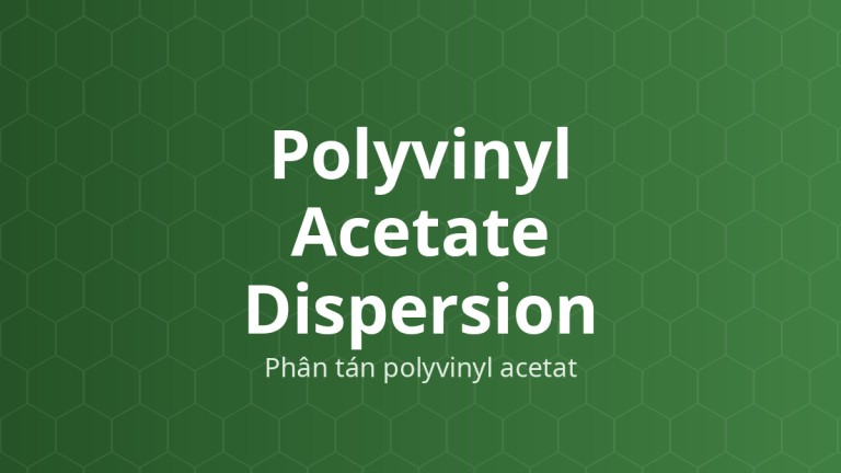 Polyvinyl Acetate Dispersion (Phân tán polyvinyl acetat) – Tạo màng, giải phóng kéo dài