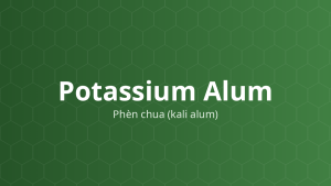 Potassium Alum (Phèn chua (kali alum)) – Chất bổ trợ vaccin