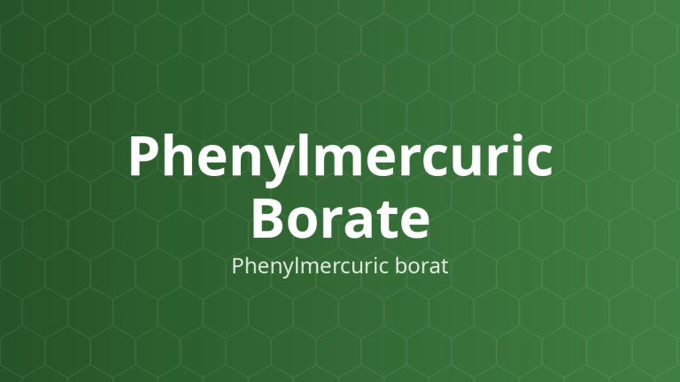 Phenylmercuric Borate (Phenylmercuric borat) – Chất bảo quản kháng khuẩn