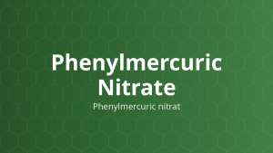 Phenylmercuric Nitrate (Phenylmercuric nitrat) – Chất bảo quản kháng khuẩn