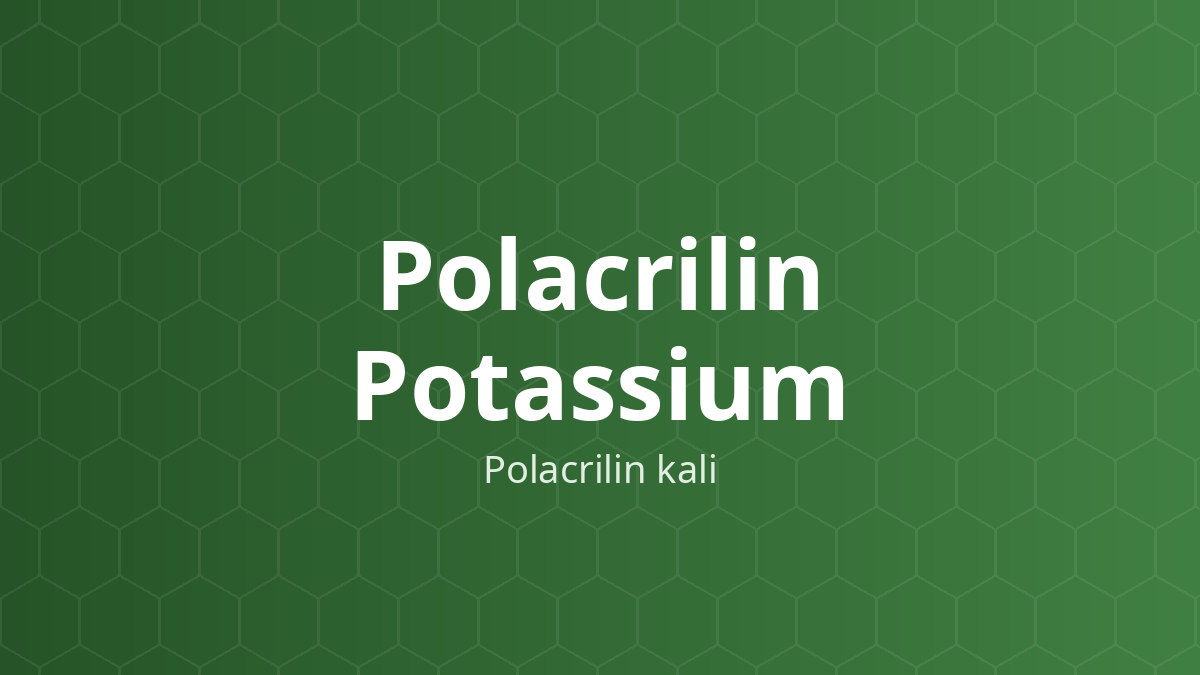 Polacrilin Potassium (Polacrilin kali) – Tá dược rã viên nén và nang