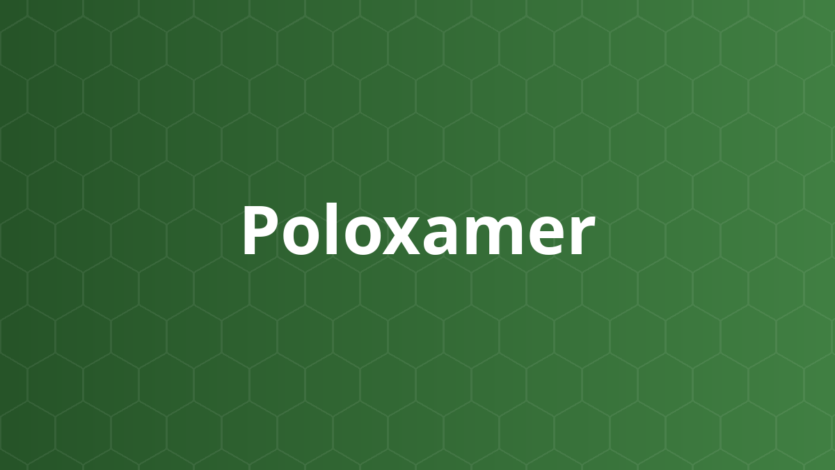 Poloxamer (Poloxamer) – Nhũ hóa, hòa tan, thấm ướt, tạo gel