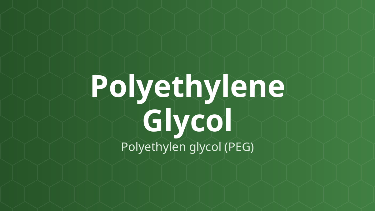 Polyethylene Glycol (Polyethylen glycol (PEG)) – Nền thuốc mỡ, thuốc đặt, dung môi, hóa dẻo