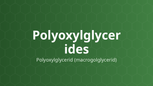 Polyoxylglycerides (Polyoxylglycerid (macrogolglycerid)) – Tự nhũ hóa, tăng tan
