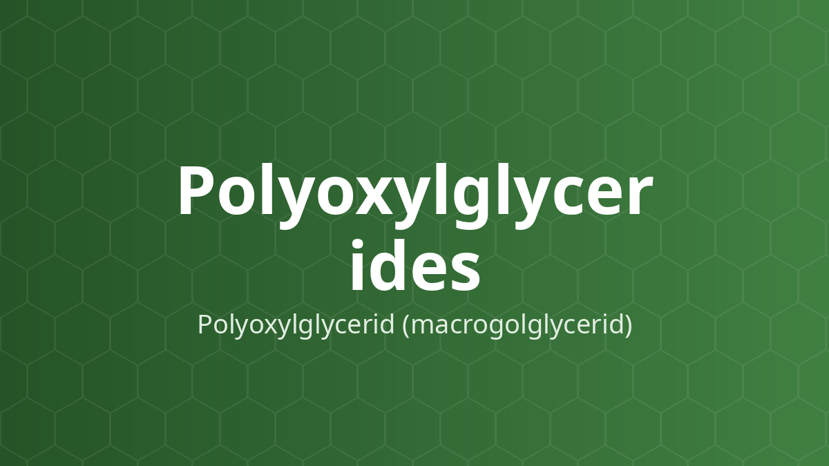 Polyoxylglycerides (Polyoxylglycerid (macrogolglycerid)) – Tự nhũ hóa, tăng tan