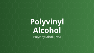 Polyvinyl Alcohol (Polyvinyl alcol (PVA)) – Tăng độ nhớt, ổn định, bao, bôi trơn