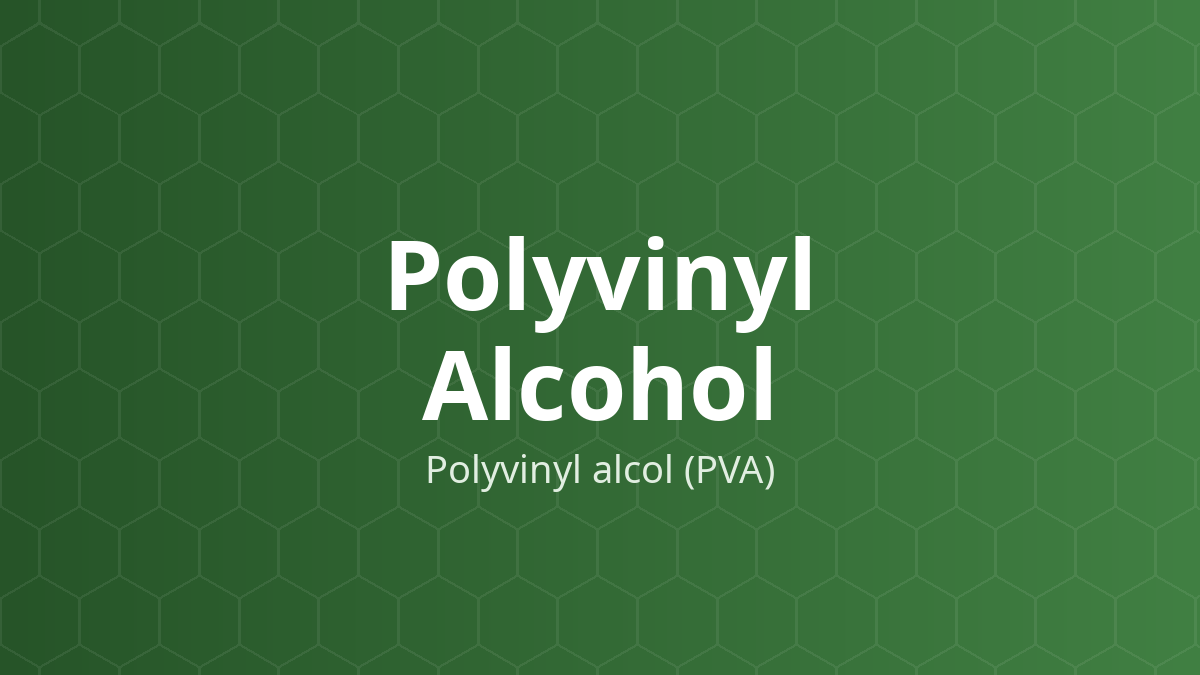 Polyvinyl Alcohol (Polyvinyl alcol (PVA)) – Tăng độ nhớt, ổn định, bao, bôi trơn