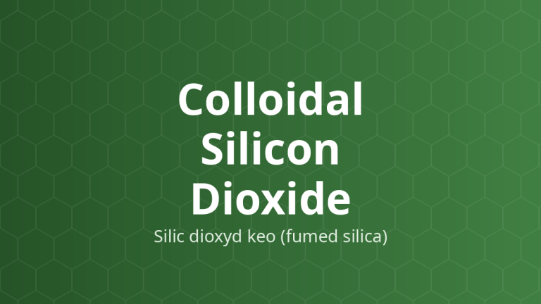 Colloidal Silicon Dioxide (Silic dioxyd keo (fumed silica)) – Điều hòa chảy, chống vón, hấp phụ, làm đặc