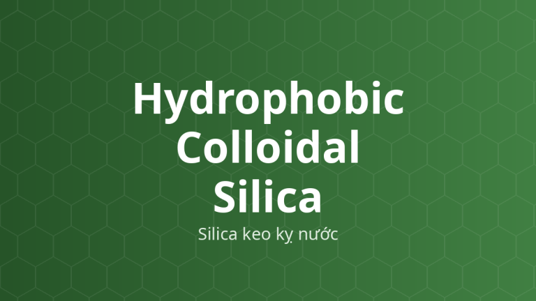 Hydrophobic Colloidal Silica (Silica keo kỵ nước) – Tá dược trơn chảy, chống vón