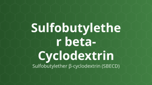 Sulfobutylether beta-Cyclodextrin (Sulfobutylether β-cyclodextrin (SBECD)) – Tạo phức, tăng hòa tan, ổn định