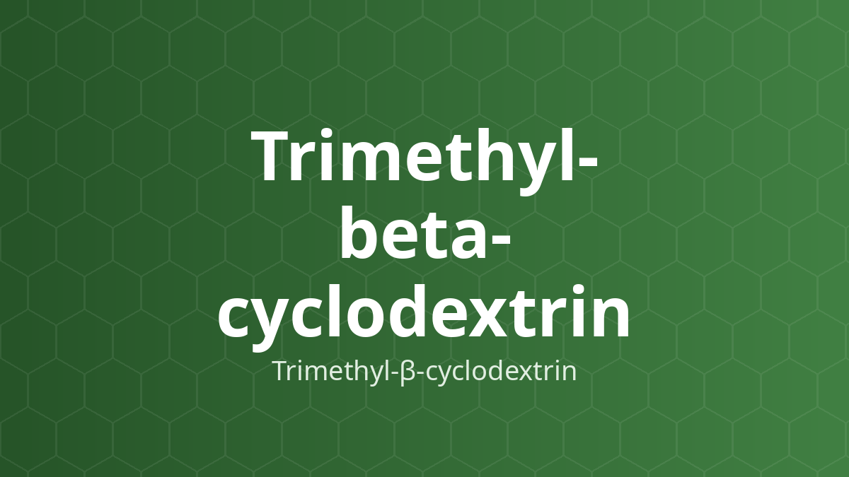 Trimethyl-beta-cyclodextrin (Trimethyl-β-cyclodextrin) – Tạo phức lồng, tăng độ tan